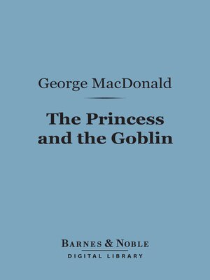 The Princess and the Goblin (Barnes & Noble Digital Library) - ebook